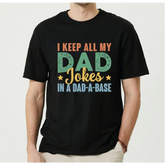 I Keep All My Dad Jokes In A Dad-a-base Shirt Husband Gift Funny Dad T-shirts Father’s Day Shirt from Kids Daddy
